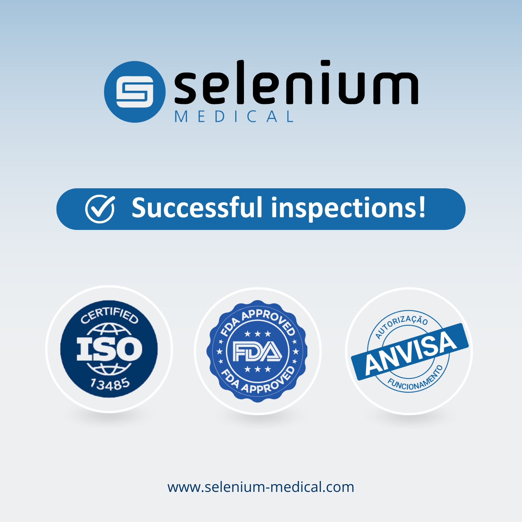 Selenium Medical Renews ISO 13485 certification and successfully passes FDA and ANVISA Inspections.